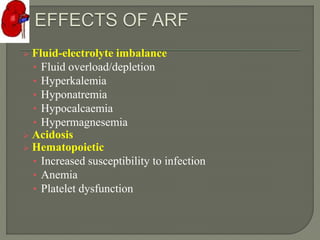  Fluid-electrolyte imbalance
• Fluid overload/depletion
• Hyperkalemia
• Hyponatremia
• Hypocalcaemia
• Hypermagnesemia
 Acidosis
 Hematopoietic
• Increased susceptibility to infection
• Anemia
• Platelet dysfunction
 
