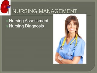 Nursing Assessment
Nursing Diagnosis
 