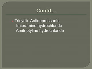  Tricyclic Antidepressants
Imipramine hydrochloride
Amitriptyline hydrochloride
 