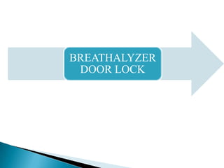 BREATHALYZER
 DOOR LOCK
 