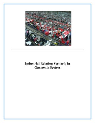 Industrial Relation Scenario in
Garments Sectors
 