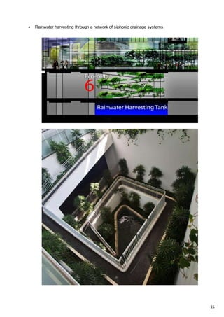  Rainwater harvesting through a network of siphonic drainage systems
Image source: (SOLARIS graphic courtesy of T. R. Hamzah & Yeang Sdn. Bhd.)
15
 