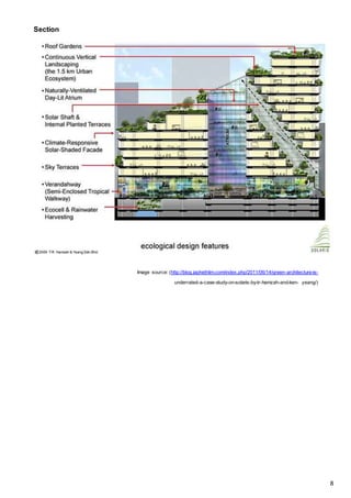 Section
Image source: (http://blog.japhethlim.com/index.php/2011/06/14/green-architecture-is-
underrated-a-case-study-on-solaris-by-tr-hamzah-and-ken- yeang/)
8
 