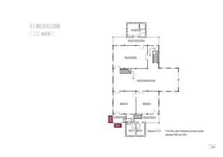 119
5.1 ARCHITECTURAL
W50
W51
5.1.2 WINDOWS
Diagram 5.73 : FIrst floor plan indicating window screen
	 labelled W50 and W51
 