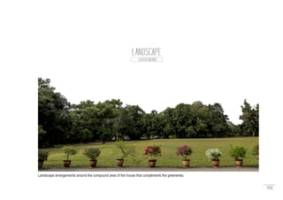 152
LANDSCAPE
SURROUNDING
Landscape arrangements around the compound area of the house that compliments the greeneries.
 