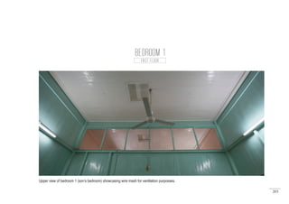 203
BEDROOM 1
FIRST FLOOR
Upper view of bedroom 1 (son’s bedroom) showcasing wire mash for ventilation purposses.
 