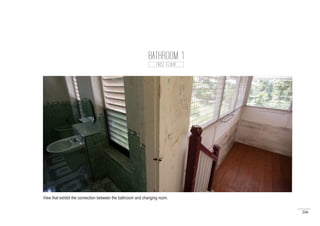 206
BATHROOM 1
FIRST FLOOR
View that exhibit the connection between the bathroom and changing room.
 