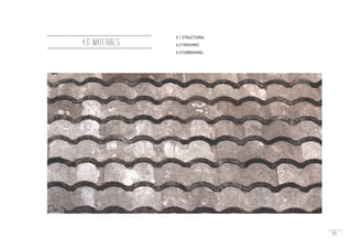 71
4.0 MATERIALS
4.1 STRUCTURAL
4.2 FINISHING
4.3 FURNISHING
 