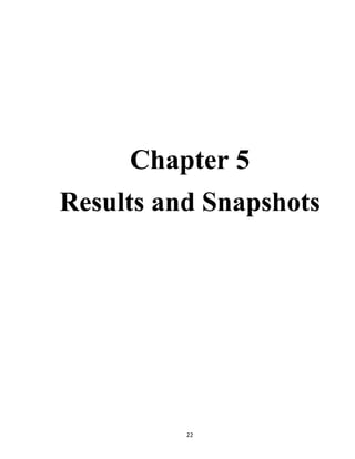 22
Chapter 5
Results and Snapshots
 