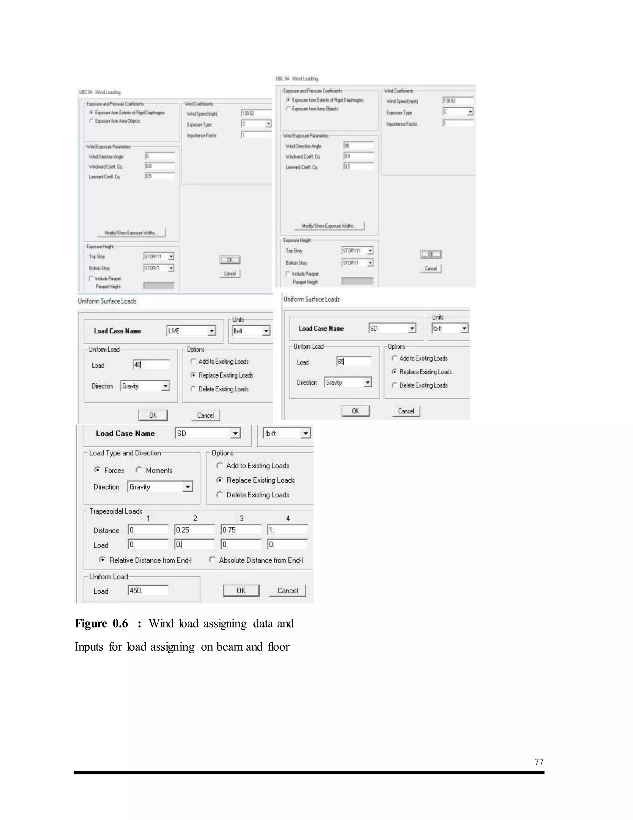 77
Figure 0.6 : Wind load assigning data and
Inputs for load assigning on beam and floor
 