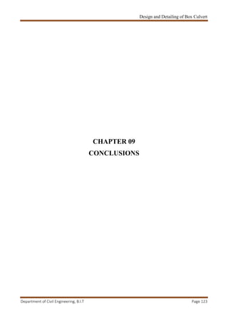 Design and Detailing of Box Culvert
Department of Civil Engineering, B.I.T Page 123
CHAPTER 09
CONCLUSIONS
 
