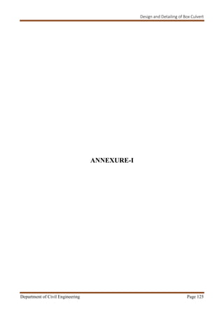 Design and Detailing of Box Culvert
Department of Civil Engineering Page 125
ANNEXURE-I
 