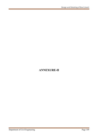 Design and Detailing of Box Culvert
Department of Civil Engineering Page 149
ANNEXURE-II
 