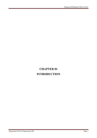 Design and Detailing of Box Culvert
Department Of Civil Engineering, BIT Page 1
CHAPTER 01
INTRODUCTION
 