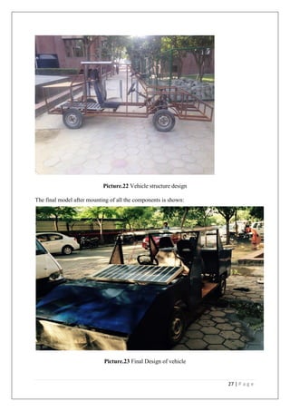 27 | P a g e
Picture.22 Vehicle structure design
The final model after mounting of all the components is shown:
Picture.23 Final Design of vehicle
 