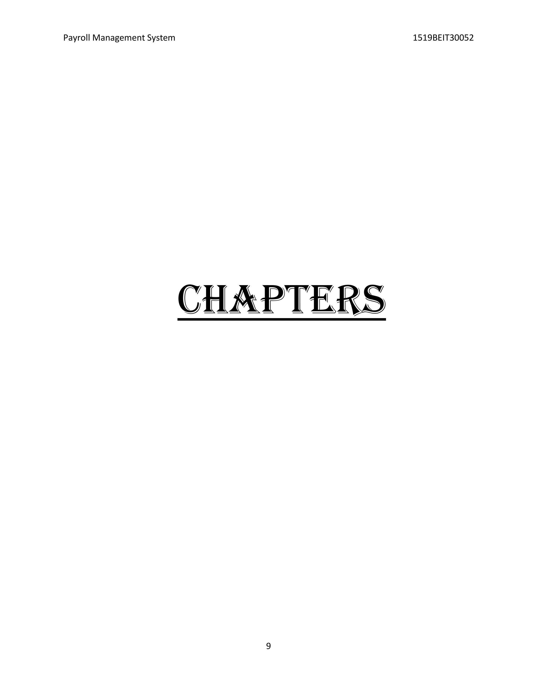 Payroll Management System 1519BEIT30052
9
CHAPTERS
 