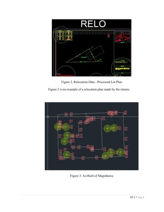 12 | P a g e
Figure 2. Relocation Data - Processed Lot Plan
Figure 2 is an example of a relocation plan made by the interns.
Figure 3. As-Built of Maginhawa
 