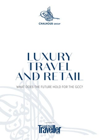 LUXURY
TRAVEL
AND RETAIL
WHAT DOES THE FUTURE HOLD FOR THE GCC?
In partnership with
 