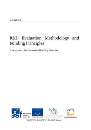 March 2015
R&D Evaluation Methodology and
Funding Principles
Final report 2: The Institutional Funding Principles
 
