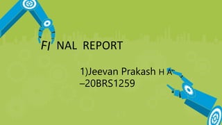 NAL REPORT
1)Jeevan Prakash H A
–20BRS1259
 