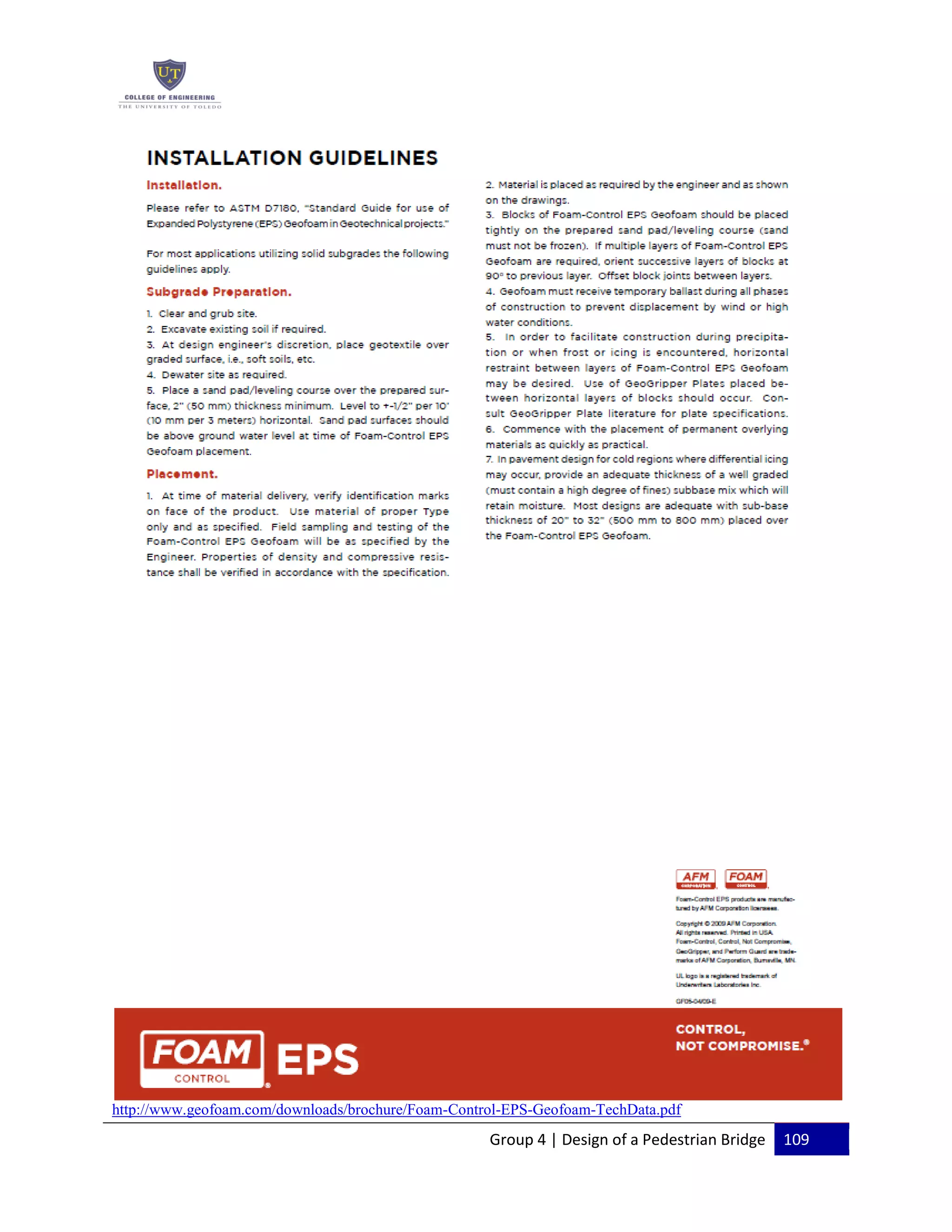 Group 4 | Design of a Pedestrian Bridge 109
http://www.geofoam.com/downloads/brochure/Foam-Control-EPS-Geofoam-TechData.pdf
 