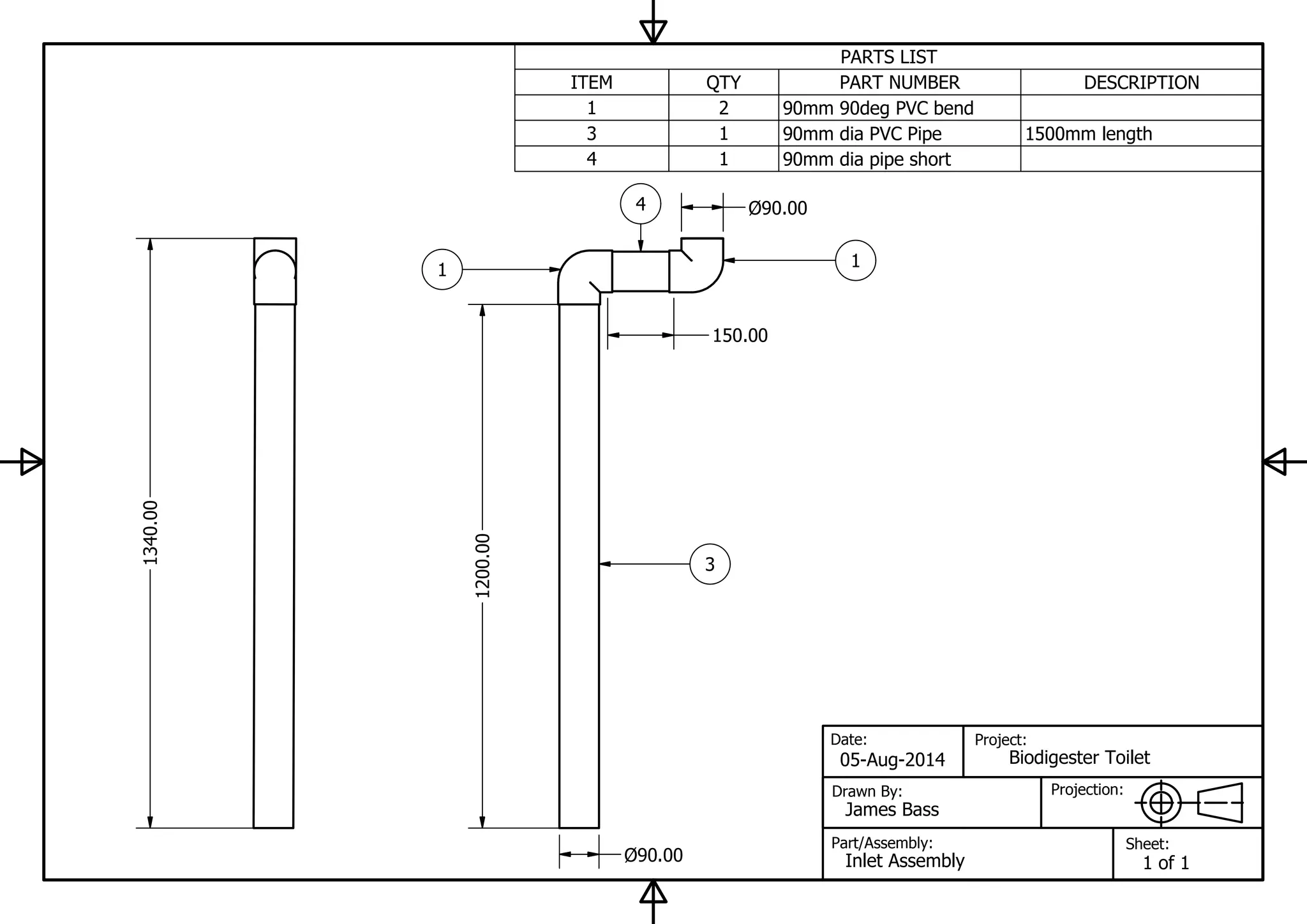 PARTS LIST
DESCRIPTIONPART NUMBERQTYITEM
90mm 90deg PVC bend21
1500mm length90mm dia PVC Pipe13
90mm dia pipe short14
Date:
Drawn By:
Part/Assembly:
Projection:
Project:
Sheet:
1340.00
90.00
90.00
1200.00
150.00
11
3
4
05-Aug-2014
James Bass
Inlet Assembly
Biodigester Toilet
1 of 1
 
