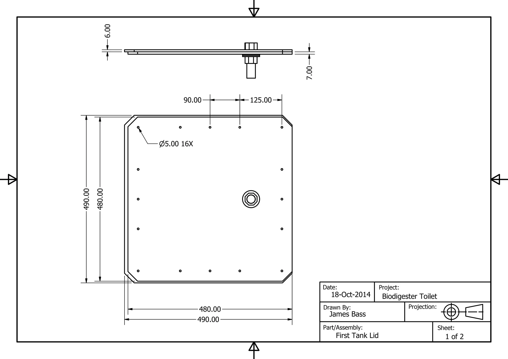 Date:
Drawn By:
Part/Assembly:
Projection:
Project:
Sheet:
18-Oct-2014 Biodigester Toilet
James Bass
First Tank Lid 1 of 2
490.00
480.00
490.00
480.00 7.00
6.00
5.00 16X
125.0090.00
 