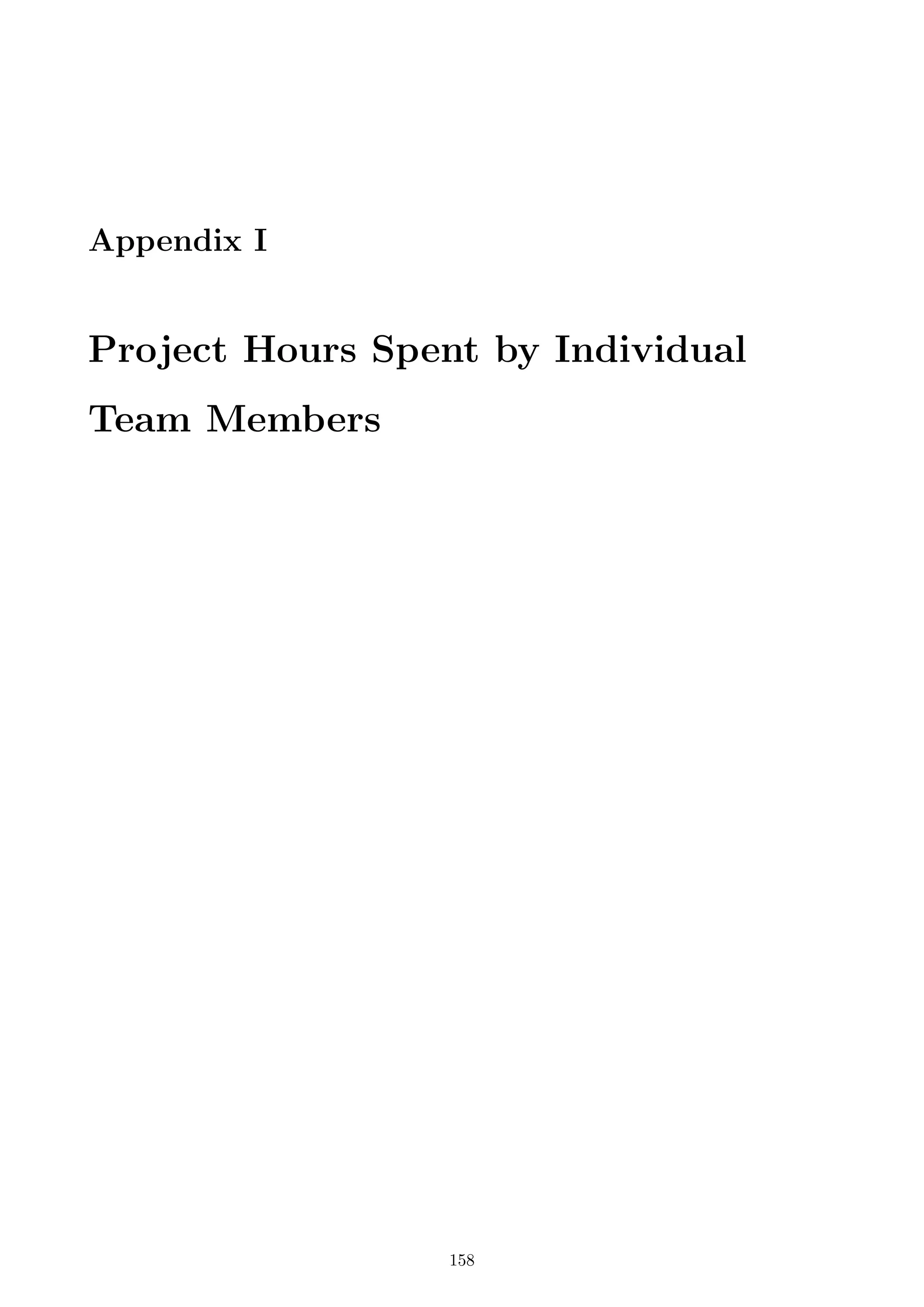 Appendix I
Project Hours Spent by Individual
Team Members
158
 