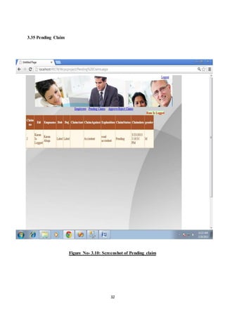 32 
3.35 Pending Claim 
Figure No- 3.10: Screenshot of Pending claim 
 