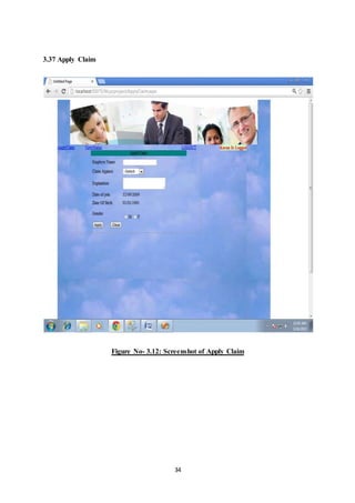 34 
3.37 Apply Claim 
Figure No- 3.12: Screenshot of Apply Claim 
 