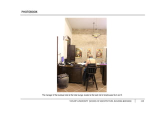 TAYLOR’S UNIVERSITY [SCHOOL OF ARCHITECTURE, BUILDING &DESIGN] 119
The manager of the boutique hotel at the hotel lounge, located at the back hall of shophouses No.3 and 5.
 