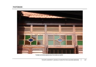 TAYLOR’S UNIVERSITY [SCHOOL OF ARCHITECTURE, BUILDING &DESIGN] 127
Fanlights and stained glasses above the shutters are well-lit.
 