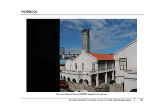 TAYLOR’S UNIVERSITY [SCHOOL OF ARCHITECTURE, BUILDING &DESIGN] 133
The iconic building of Penang, KOMTAR, viewed from the bedroom.
 