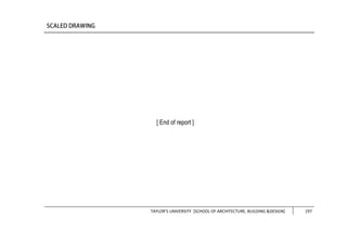 TAYLOR’S UNIVERSITY [SCHOOL OF ARCHITECTURE, BUILDING &DESIGN] 197
[ End of report ]
 