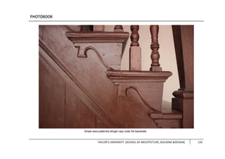 TAYLOR’S UNIVERSITY [SCHOOL OF ARCHITECTURE, BUILDING &DESIGN] 124
Simple wave-patterned stringer caps under the balustrade.
 