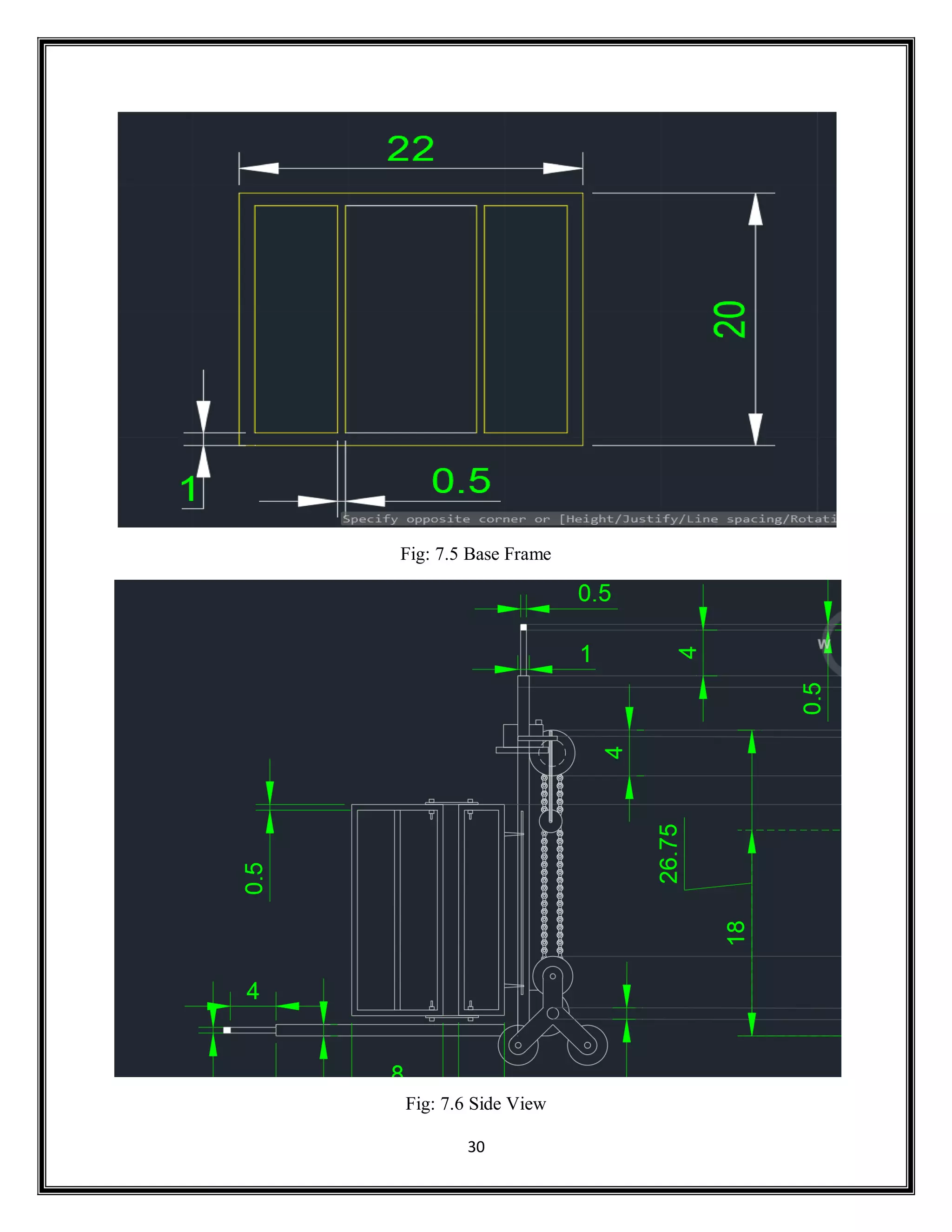 30
Fig: 7.5 Base Frame
Fig: 7.6 Side View
 