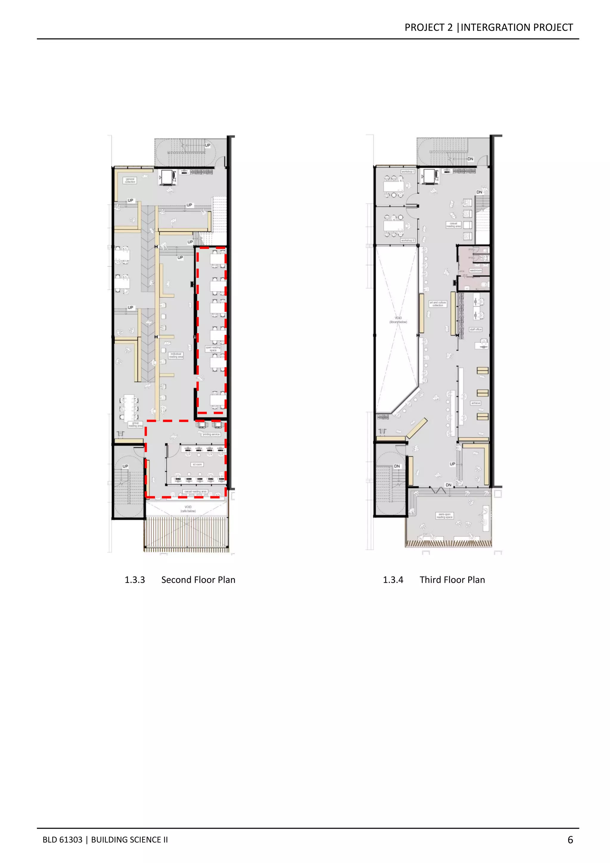 PROJECT 2 |INTERGRATION PROJECT
6BLD 61303 | BUILDING SCIENCE II
1.3.3 Second Floor Plan 1.3.4 Third Floor Plan
 