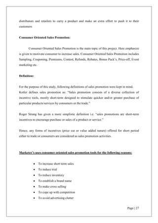 The retailers can come up with their own promotion schemes if not offered by brands. Such schemes will increase foot falls at the store and hence the retailer’s sales.