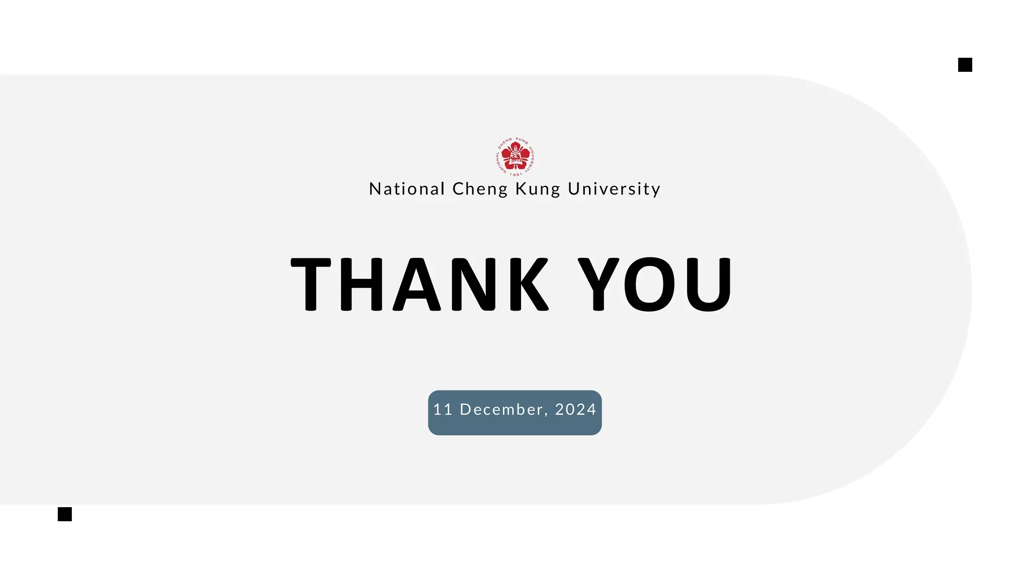 THANK YOU
11 December, 2024
National Cheng Kung University
 