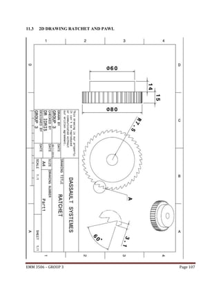 11.3

2D DRAWING RATCHET AND PAWL

EMM 3506 – GROUP 3

Page 107

 