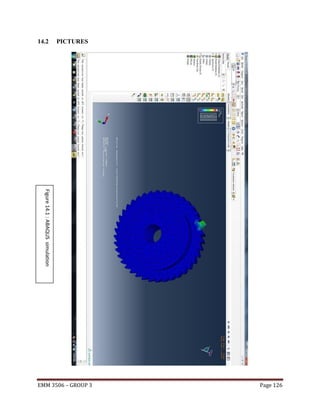 14.2

PICTURES

Figure 14.1 : ABAQUS simulation
EMM 3506 – GROUP 3

Page 126

 