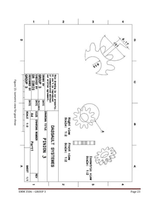Figure 15: isometric view for gear three

Page 23

EMM 3506 – GROUP 3

 