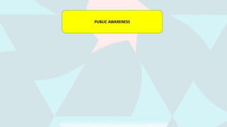PUBLIC AWARENESS
 