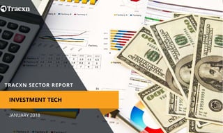 JANUARY 2018
INVESTMENT TECH
 