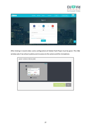 27
After clicking in record video: some configurationsof Adobe Flash Player must be given. This little
window asks if we allow to jobma.com to access to the camera and the microphone.
 