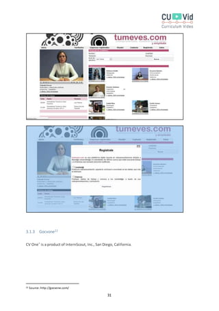 31
3.1.3 Gocvone22
CV One®
is a product of InternScout, Inc., San Diego, California.
22 Source:http://gocvone.com/
 