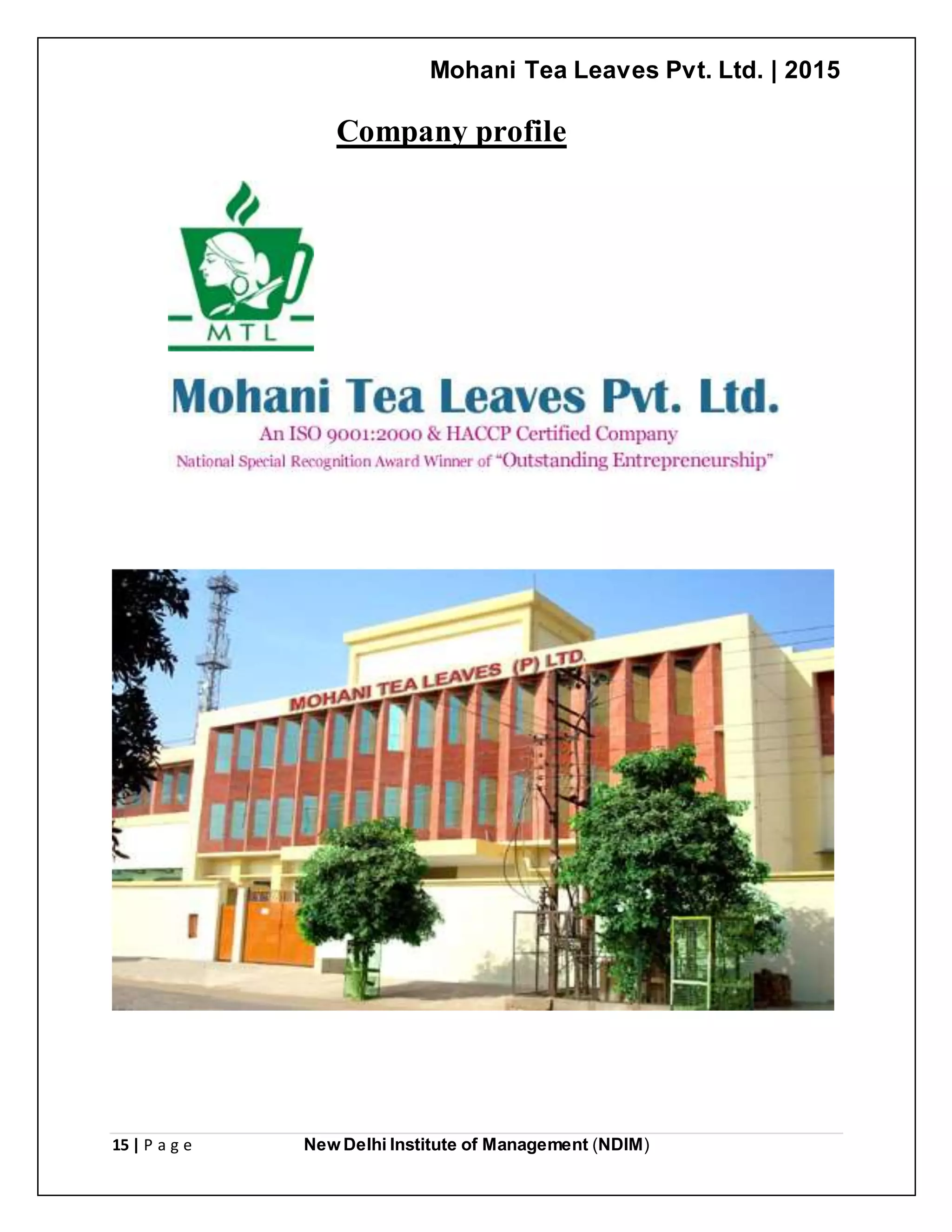 Mohani Tea Leaves Pvt. Ltd. | 2015
15 | P a g e New Delhi Institute of Management (NDIM)
Company profile
 