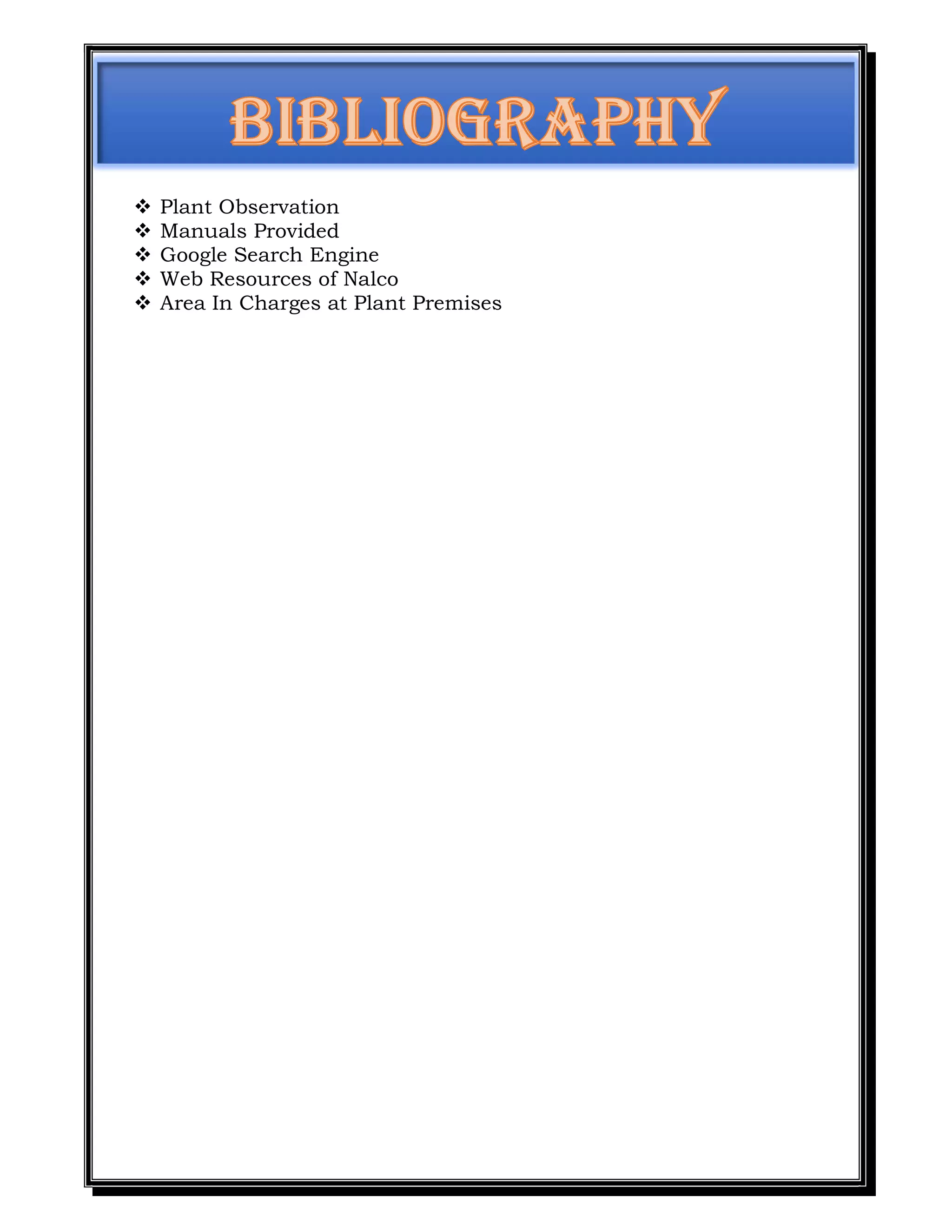  Plant Observation
 Manuals Provided
 Google Search Engine
 Web Resources of Nalco
 Area In Charges at Plant Premises
 