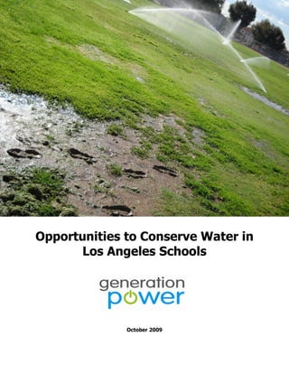 Opportunities to Conserve Water in
       Los Angeles Schools




              October 2009
 
