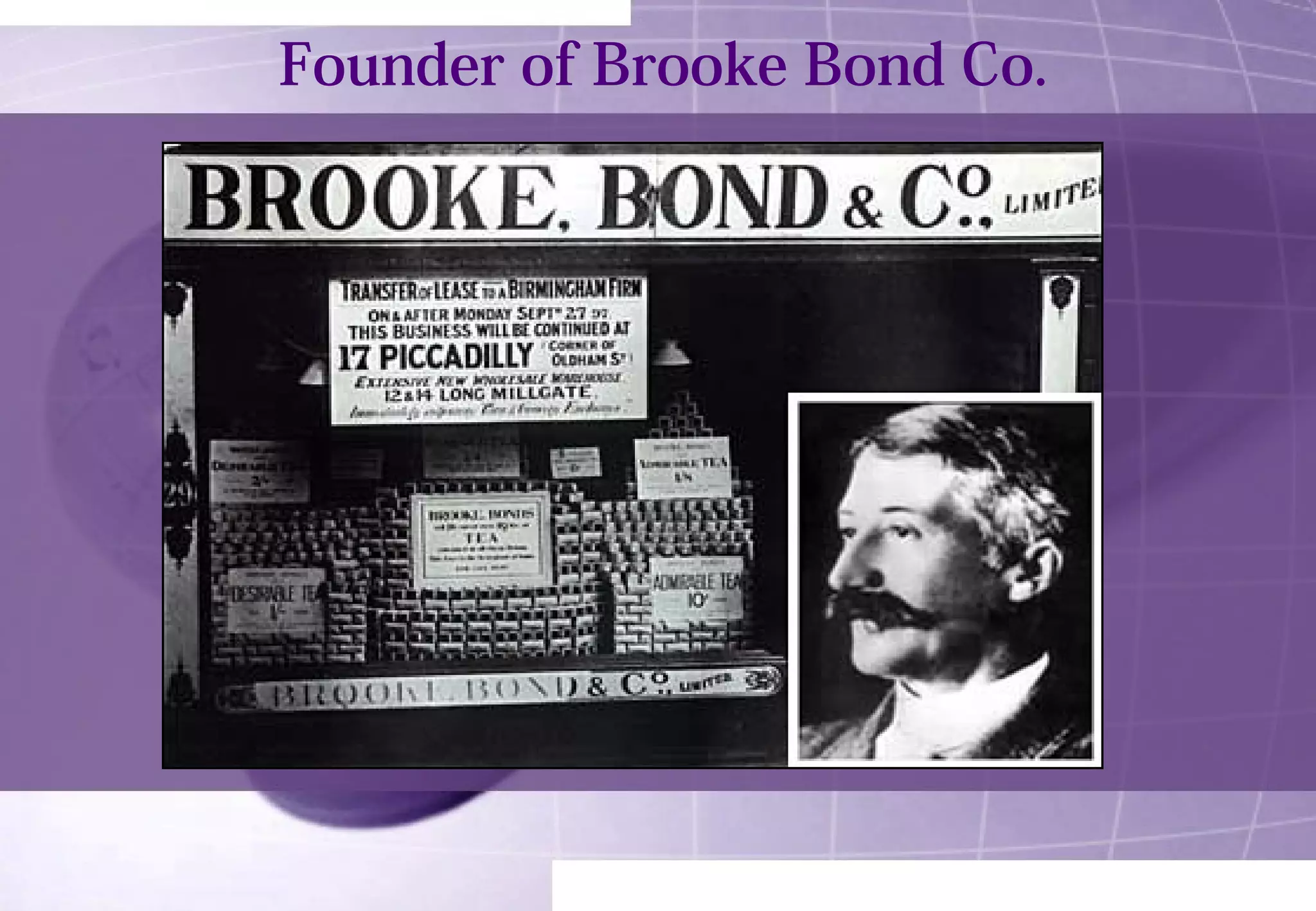 Founder of Brooke Bond Co. 
 